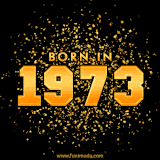 A sparkling black and gold animation with bold golden text reading 'Born in 1973,' surrounded by shimmering confetti.