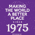 Making The World A Better Place Since 1975
