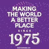 Animated text GIF featuring fireworks burst in the background as bold white text proudly states 'Making the World a Better Place Since 1975.'