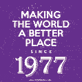 Making The World A Better Place Since 1977