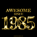 Awesome since 1985 GIF