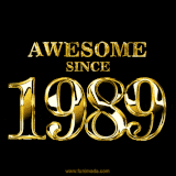 A sleek black background with shiny golden text reading 'Awesome Since 1989,' sparkling with reflections, celebrating those born or achieving milestones in 1989.