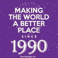 Making The World A Better Place Since 1990