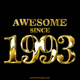 A sleek black background with shiny golden text reading 'Awesome Since 1993,' sparkling with reflections, celebrating those born or achieving milestones in 1993.