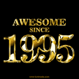 A sleek black background with shiny golden text reading 'Awesome Since 1995,' sparkling with reflections, celebrating those born or achieving milestones in 1995.