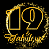 A celebratory animated graphic reads '19 & Fabulous!', rendered in sparkly gold text on a black background with starburst animations.