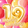 Fantastic Gold Number 19 Balloons Happy Birthday Card (Moving GIF)