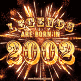 A brilliant golden animated design with fireworks, featuring bold text that reads 'Legends Are Born in 2002,' celebrating new births and milestone birthdays.