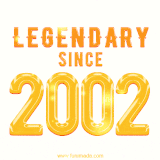 A bold golden animation featuring 'Legendary Since 2002' with a clean, radiant design that highlights the greatness of this special year.