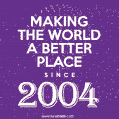 Making The World A Better Place Since 2004