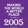Making The World A Better Place Since 2005