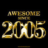 A sleek black background with shiny golden text reading 'Awesome Since 2005,' sparkling with reflections, celebrating those born or achieving milestones in 2005.