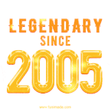 A bold golden animation featuring 'Legendary Since 2005' with a clean, radiant design that highlights the greatness of this special year.