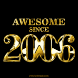 A sleek black background with shiny golden text reading 'Awesome Since 2006,' sparkling with reflections, celebrating those born or achieving milestones in 2006.