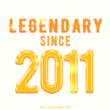 A bold golden animation featuring 'Legendary Since 2011' with a clean, radiant design that highlights the greatness of this special year.
