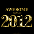 Awesome since 2012 GIF