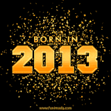 A sparkling black and gold animation with bold golden text reading 'Born in 2013,' surrounded by shimmering confetti.