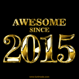 A sleek black background with shiny golden text reading 'Awesome Since 2015,' sparkling with reflections, celebrating those born or achieving milestones in 2015.