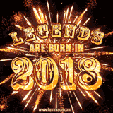 A brilliant golden animated design with fireworks, featuring bold text that reads 'Legends Are Born in 2018,' celebrating new births and milestone birthdays.