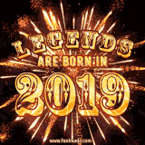 A brilliant golden animated design with fireworks, featuring bold text that reads 'Legends Are Born in 2019,' celebrating new births and milestone birthdays.