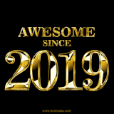 A sleek black background with shiny golden text reading 'Awesome Since 2019,' sparkling with reflections, celebrating those born or achieving milestones in 2019.