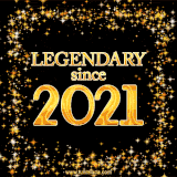A shimmering golden text animation reading 'Legendary since 2021' surrounded by twinkling stars.