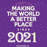 Animated text GIF featuring fireworks burst in the background as bold white text proudly states 'Making the World a Better Place Since 2021.'
