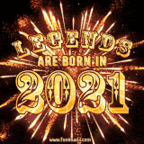 A brilliant golden animated design with fireworks, featuring bold text that reads 'Legends Are Born in 2021,' celebrating new births and milestone birthdays.