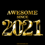 A sleek black background with shiny golden text reading 'Awesome Since 2021,' sparkling with reflections, celebrating those born or achieving milestones in 2021.