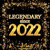 A shimmering golden text animation reading 'Legendary since 2022' surrounded by twinkling stars.