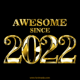 A sleek black background with shiny golden text reading 'Awesome Since 2022,' sparkling with reflections, celebrating those born or achieving milestones in 2022.
