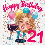 An animated birthday GIF featuring a smiling cartoon woman holding a glass of wine. Text reads 'Happy Birthday 21' surrounded by colorful balloons and confetti.