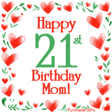 An animated GIF with the text 'Happy 21st Birthday Mom!' surrounded by a sparkling frame of hand-drawn red hearts and green leaves on a white background.