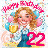 An animated birthday GIF featuring a smiling cartoon woman holding a glass of wine. Text reads 'Happy Birthday 22' surrounded by colorful balloons and confetti.