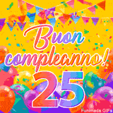 Un GIF animato per un 25° compleanno, Presenta il testo 'Buon Compleanno 25' su uno sfondo giallo vivo con palloncini colorati, festoni e una pioggia di coriandoli.