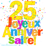 GIF animé pour un 25e anniversaire avec le chiffre 25 en couleurs vives, le texte 'Joyeux Anniversaire!' et une explosion de confettis multicolores.