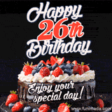 A birthday greeting card image. It features a chocolate cake with berries and the text 'Happy 26th Birthday. Enjoy your special day!'