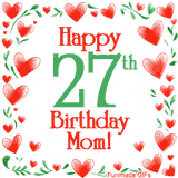 An animated GIF with the text 'Happy 27th Birthday Mom!' surrounded by a sparkling frame of hand-drawn red hearts and green leaves on a white background.