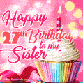 Happy 27th Birthday to my Sister, Glitter BDay Cake & Candles GIF