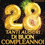 Palloncini dorati a forma del numero 28, accompagnati da scintille e fuochi d'artificio su sfondo nero, con il messaggio 'Tanti auguri di Buon Compleanno!'.