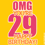 A birthday-themed greeting card, with large animated text stating 'OMG YOU'RE 29!' on a yellow background. The numbers are pink and the other text is orange with a white outline.