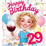 An animated birthday GIF featuring a smiling cartoon woman holding a glass of wine. Text reads 'Happy Birthday 29' surrounded by colorful balloons and confetti.
