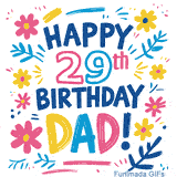 An animated GIF with the text 'Happy 29th Birthday Dad!' in vibrant, multi-colored letters. The message is framed by simple, colorful flowers and leaves that gently sparkle.