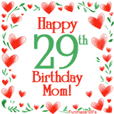An animated GIF with the text 'Happy 29th Birthday Mom!' surrounded by a sparkling frame of hand-drawn red hearts and green leaves on a white background.