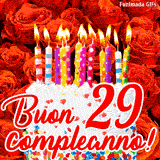 GIF animata per un 29° compleanno, Mostra una torta bianca con candeline colorate accese e coriandoli, di fronte a un muro di rose rosse, Il testo dice 'Buon 29 compleanno!'.