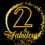 A celebratory animated graphic reads '2 & Fabulous!', rendered in sparkly gold text on a black background with starburst animations.