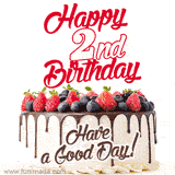 A fun celebratory GIF image with a rotating white creme, chocolate topper, and summer berries birthday cake and topper text 'Happy 2nd Birthday' and 'Have a Good Day!'.