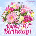 Happy 30th Birthday Greeting Card - Beautiful Flowers and Flashing Sparkles