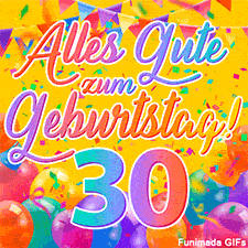 Eine festliche Animation zum 30. Geburtstag, Die Worte 'Alles Gute zum Geburtstag' und die Zahl '30' sind in einer bunten Schriftart gehalten, umgeben von Partyballons und Konfetti.
