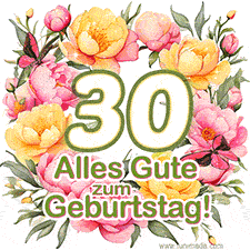 Ein elegantes GIF mit einem Blumenkranz in zarten Tönen, der großen Zahl 30 und den Worten 'Alles Gute zum Geburtstag'.